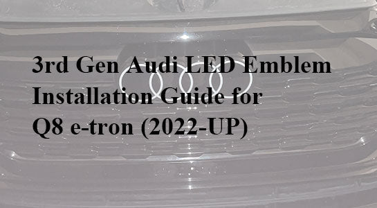 🛠️ 3rd Gen Audi LED Emblem Installation Guide for Q8 e-tron (2022-UP)
