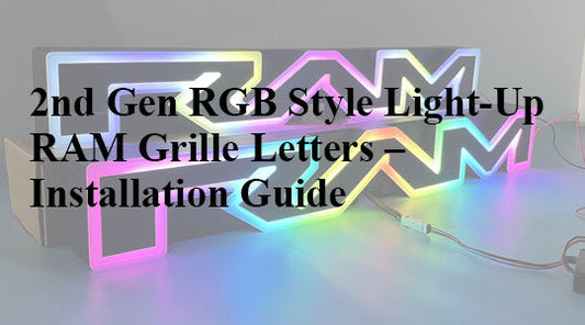 2nd Gen RGB Style Light-Up RAM Grille Letters – Installation Guide