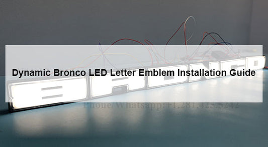 Dynamic Bronco LED Letter Emblem Installation Guide