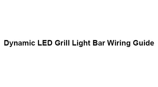 Dynamic LED Grill Light Bar Wiring Guide