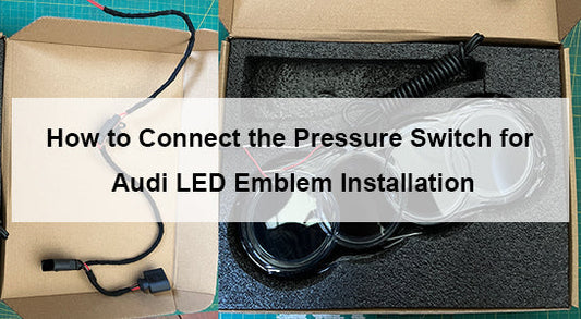 How to Connect the Pressure Switch for Audi LED Emblem Installation