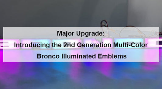 🚀 Major Upgrade: Introducing the 2nd Generation Multi-Color RGB Bronco Illuminated Emblems