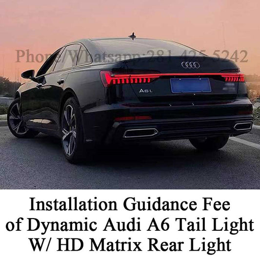 Installation Guidance Fee of Dynamic Audi A6 Tail Light W/ HD Matrix Rear Light