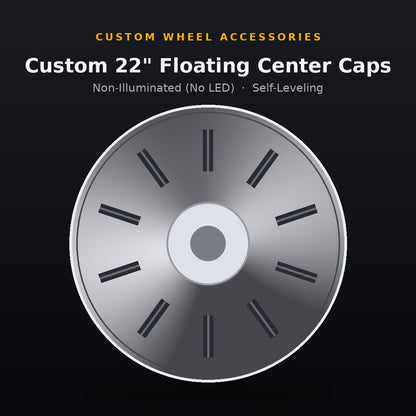 Custom 22" Floating Center Caps | Self-Leveling, Non-Illuminated, Made to Order